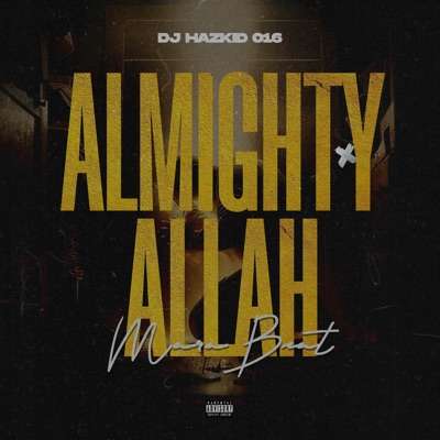 DJ Hazkid 016 – Almighty Allah Mara Beat Mp3 Download