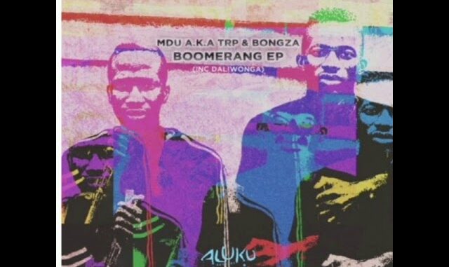 MDU a.k.a TRP & Bongza  - Boomerang Mp3 Download